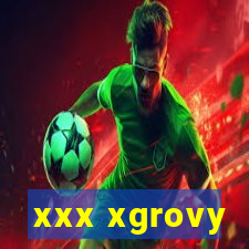 xxx xgrovy